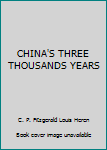 Paperback CHINA'S THREE THOUSANDS YEARS Book