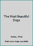 Hardcover The Most Beautiful Dogs Book