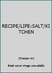 Paperback RECIPE/LIFE:SALT/KITCHEN Book