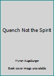 Hardcover Quench Not the Spirit Book
