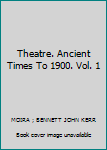 Paperback Theatre. Ancient Times To 1900. Vol. 1 Book