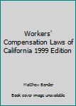 Paperback Workers' Compensation Laws of California 1999 Edition Book