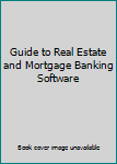 Paperback Guide to Real Estate and Mortgage Banking Software Book