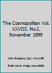 Paperback The Cosmopolitan Vol. XXVIII. No.I, November 1899 Book