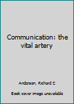 Unknown Binding Communication: the vital artery Book