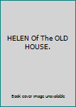 Hardcover HELEN Of The OLD HOUSE. Book