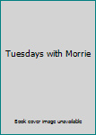 Tuesdays with Morrie