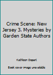Paperback Crime Scene: New Jersey 3. Mysteries by Garden State Authors Book