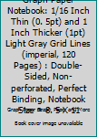 Graph Paper Notebook: 1/16 Inch Thin (0. 5pt) and 1 Inch Thicker (1pt) Light Gray Grid Lines (imperial, 120 Pages) : Double-Sided, Non-perforated, Perfect Binding, Notebook Size = 8. 5 X 11