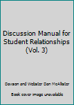 Paperback Discussion Manual for Student Relationships (Vol. 3) Book