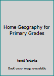 Hardcover Home Geography for Primary Grades Book