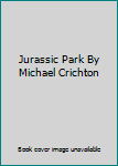 Jurassic Park By Michael Crichton