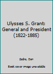 Hardcover Ulysses S. Grant: General and President (1822-1885) Book