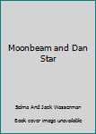 Hardcover Moonbeam and Dan Star Book