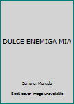 Paperback DULCE ENEMIGA MIA Book