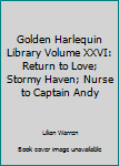 Hardcover Golden Harlequin Library Volume XXVI: Return to Love; Stormy Haven; Nurse to Captain Andy Book