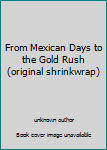 From Mexican Days to the Gold Rush