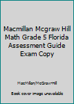 Paperback Macmillan Mcgraw Hill Math Grade 5 Florida Assessment Guide Exam Copy Book