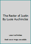 Hardcover The Rector of Justin By Luois Auchinclos Book