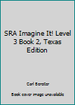 SRA Imagine It! Level 3 Book 2, Texas Edition