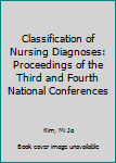 Paperback Classification of Nursing Diagnoses: Proceedings of the Third and Fourth National Conferences Book