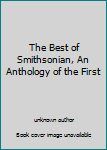 Unknown Binding The Best of Smithsonian, An Anthology of the First Book