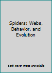 Hardcover Spiders: Webs, Behavior, and Evolution Book