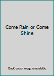 Hardcover Come Rain or Come Shine Book
