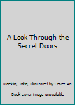 A Look Through the Secret Doors