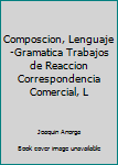 Paperback Composcion, Lenguaje-Gramatica Trabajos de Reaccion Correspondencia Comercial, L Book