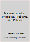 Hardcover Macroeconomics: Principles, Problems, and Policies Book