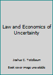 Hardcover Law and Economics of Uncertainty Book