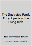 Hardcover The Illustrated Family Encyclopedia of the Living Bible Book