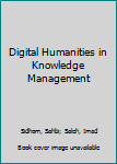 Hardcover Digital Humanities in Knowledge Management Book