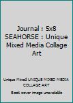 Journal : 5x8 SEAHORSE : Unique Mixed Media Collage Art