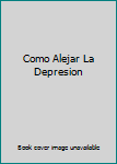 Paperback Como Alejar La Depresion [Spanish] Book