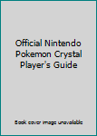 Paperback Official Nintendo Pokemon Crystal Player's Guide Book