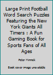 Paperback Large Print Football Word Search Puzzles Featuring the New York Giants All Timers : A Fun Gaming Book for Sports Fans of All Ages Book