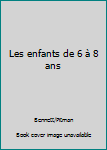 Paperback Les enfants de 6 à 8 ans [French] Book