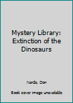 Hardcover Mystery Library: Extinction of the Dinosaurs Book