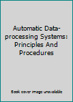 Automatic Data-processing Systems: Principles And Procedures