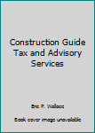 Paperback Construction Guide Tax and Advisory Services Book