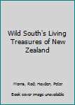 Hardcover Wild South's Living Treasures of New Zealand Book