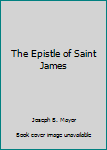 Hardcover The Epistle of Saint James Book