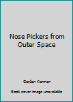 Paperback Nose Pickers from Outer Space Book