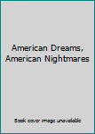 Paperback American Dreams, American Nightmares Book