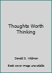 Thoughts Worth Thinking