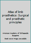 Hardcover Atlas of limb prosthetics: Surgical and prosthetic principles Book