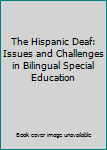 Hardcover The Hispanic Deaf: Issues and Challenges in Bilingual Special Education Book