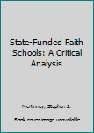 Paperback State-Funded Faith Schools: A Critical Analysis Book